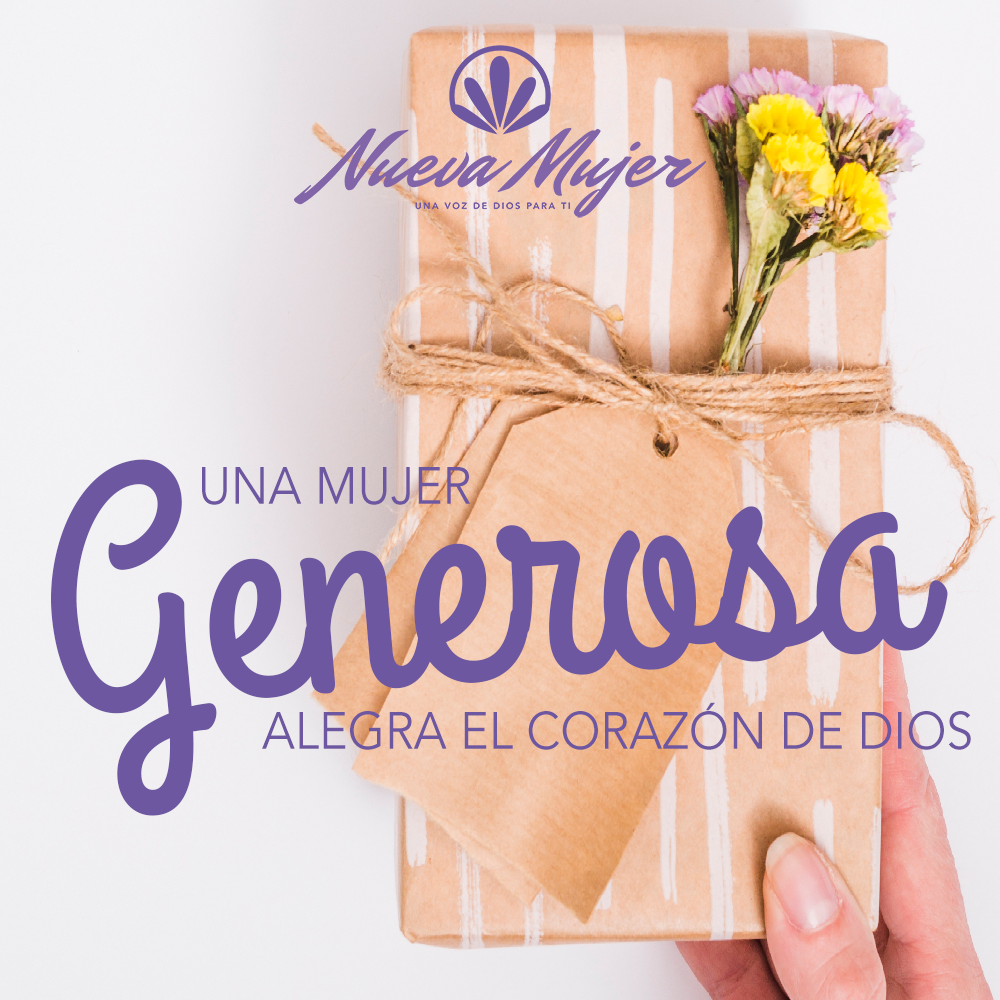 UNA MUJER GENEROSA ALEGRA EL CORAZÓN DE DIOS