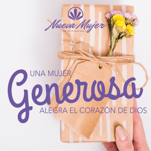 UNA MUJER GENEROSA ALEGRA EL CORAZÓN DE DIOS